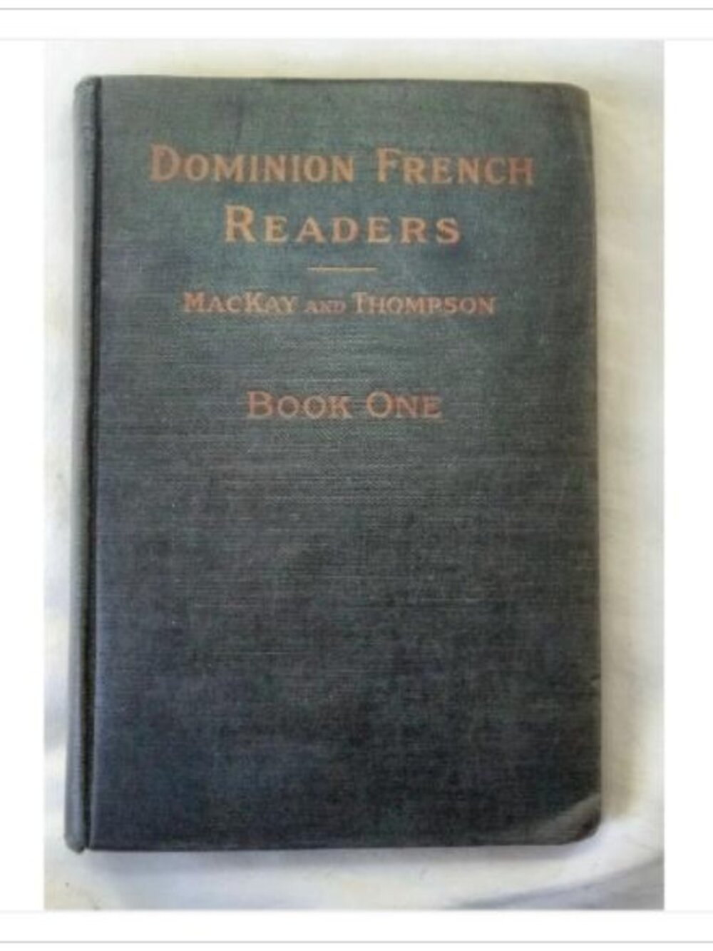 Dominion French Readers Book One Muriel A. MacKay, Alfreda E. Thompson 1932